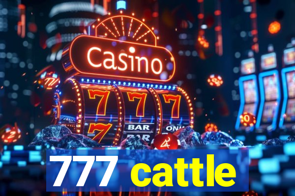 777 cattle